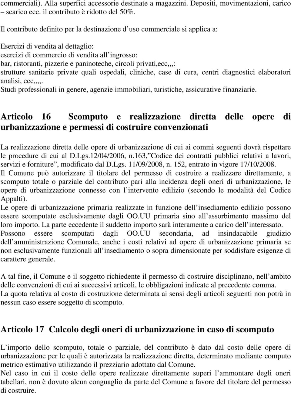 circoli privati,ecc,,,: strutture sanitarie private quali ospedali, cliniche, case di cura, centri diagnostici elaboratori analisi, ecc,,,,.