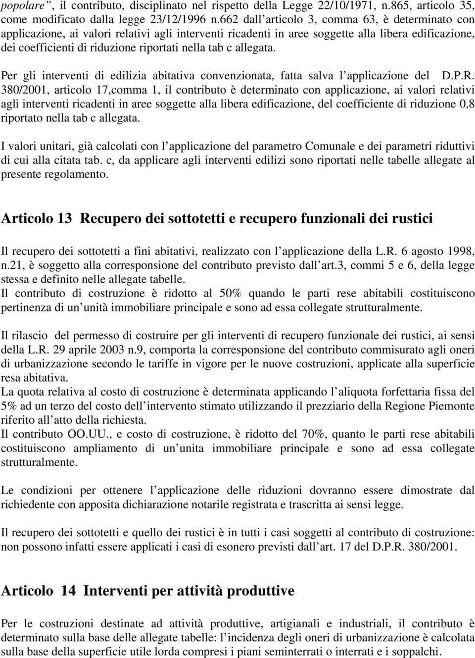 tab c allegata. Per gli interventi di edilizia abitativa convenzionata, fatta salva l applicazione del D.P.R.