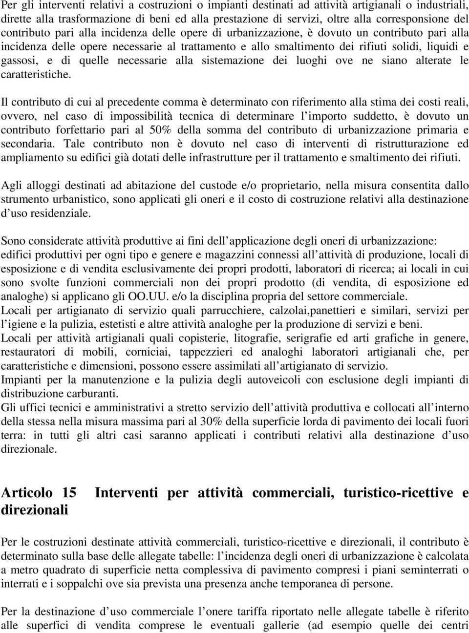 gassosi, e di quelle necessarie alla sistemazione dei luoghi ove ne siano alterate le caratteristiche.