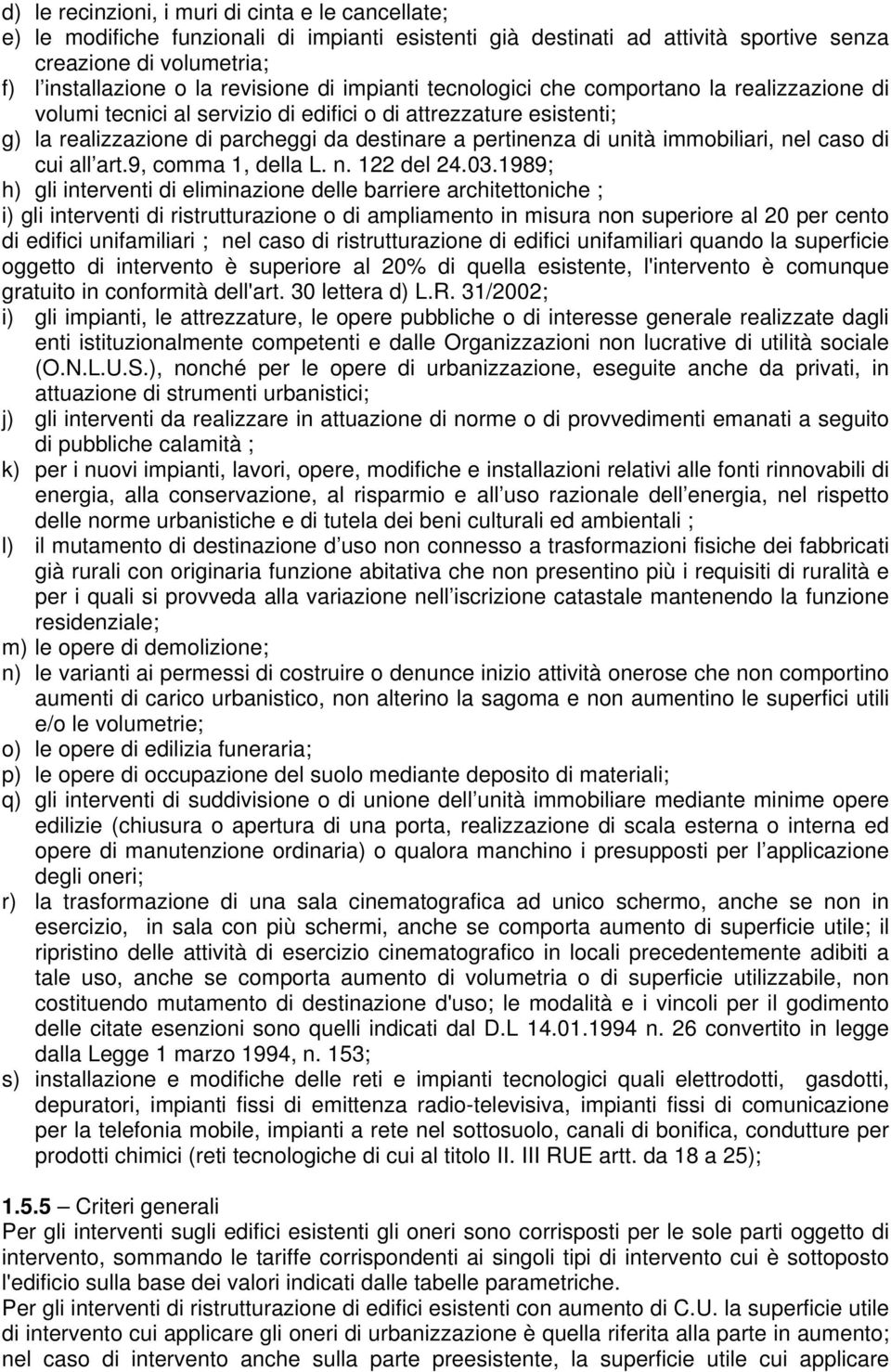 immobiliari, nel caso di cui all art.9, comma 1, della L. n. 122 del 24.03.