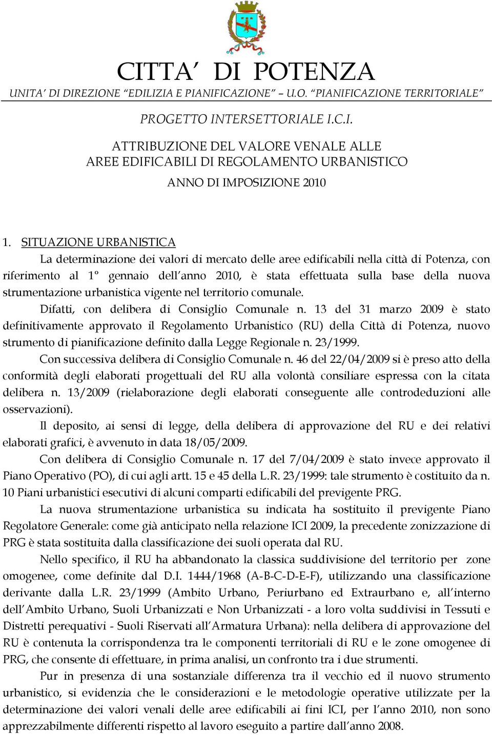 strumentazione urbanistica vigente nel territorio comunale. Difatti, con delibera di Consiglio Comunale n.