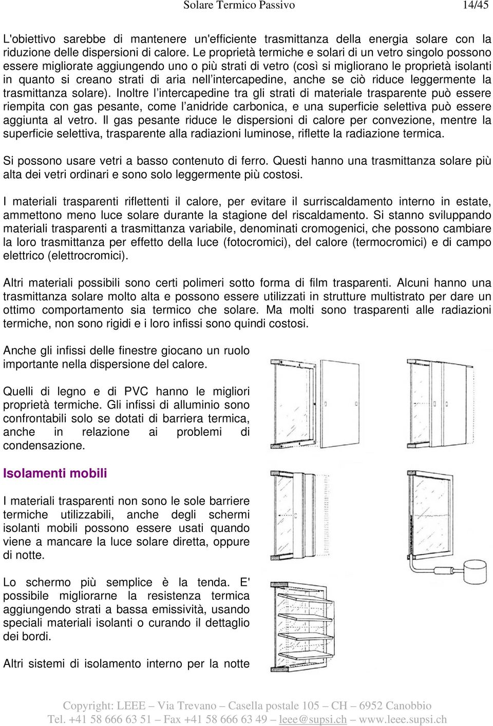 intercapedine, anche se ciò riduce leggermente la trasmittanza solare).