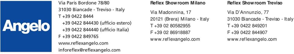 com Reflex Showroom Milano Via Madonnina, 17 20121 (Brera) Milano - Italy T +39 02 80582955 F +39 02 86918887 www.