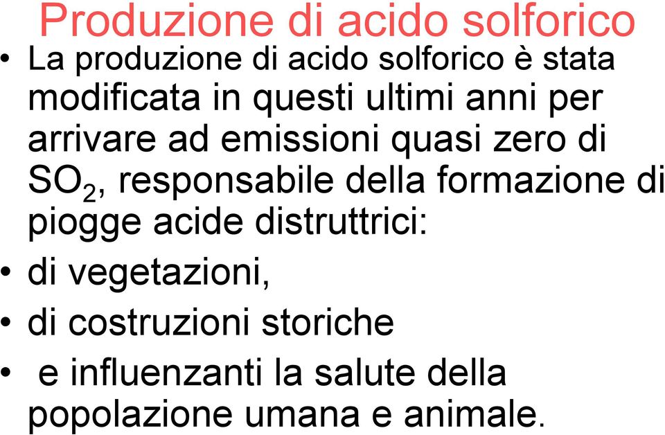 2, responsabile della formazione di piogge acide distruttrici: di