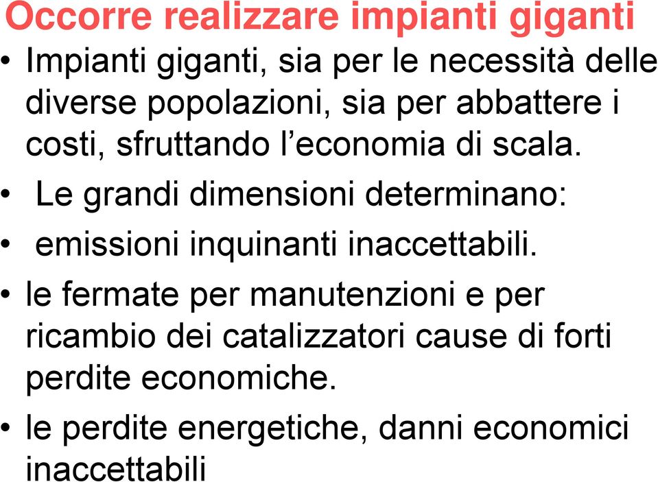 Le grandi dimensioni determinano: emissioni inquinanti inaccettabili.