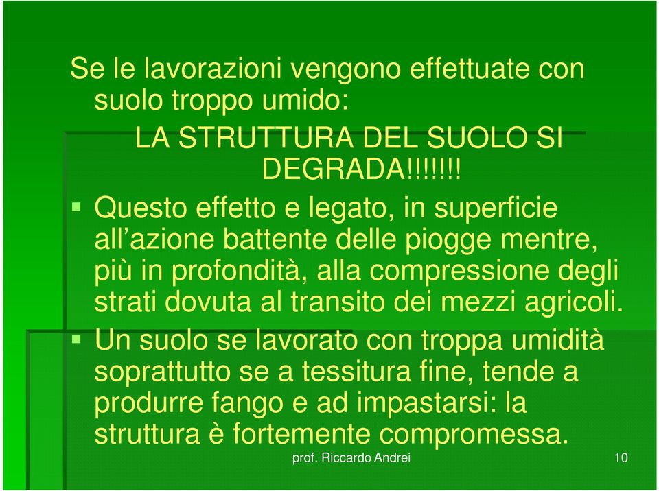 alla compressione degli strati dovuta al transito dei mezzi agricoli.