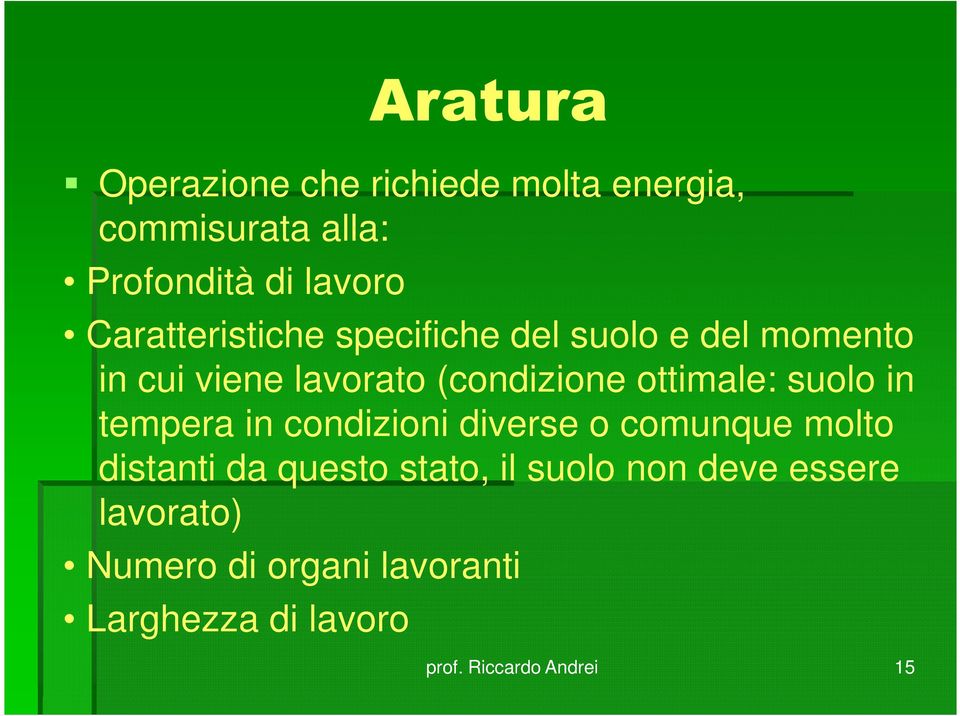 ottimale: suolo in tempera in condizioni diverse o comunque molto distanti da questo