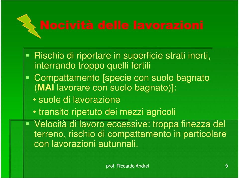 bagnato)]: suole di lavorazione transito ripetuto dei mezzi agricoli Velocità di lavoro