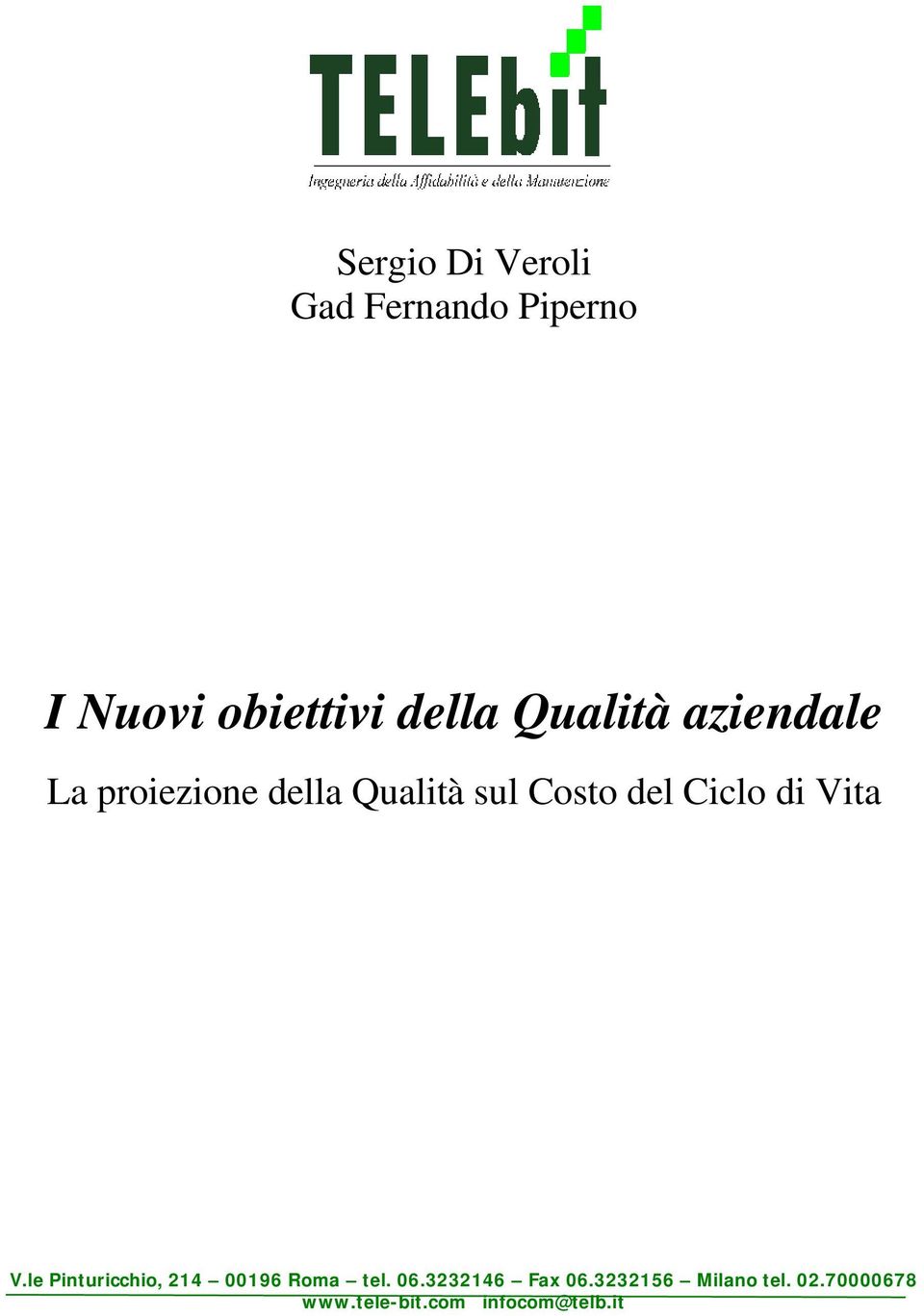 Ciclo di Vita V.le Pinturicchio, 214 00196 Roma tel. 06.