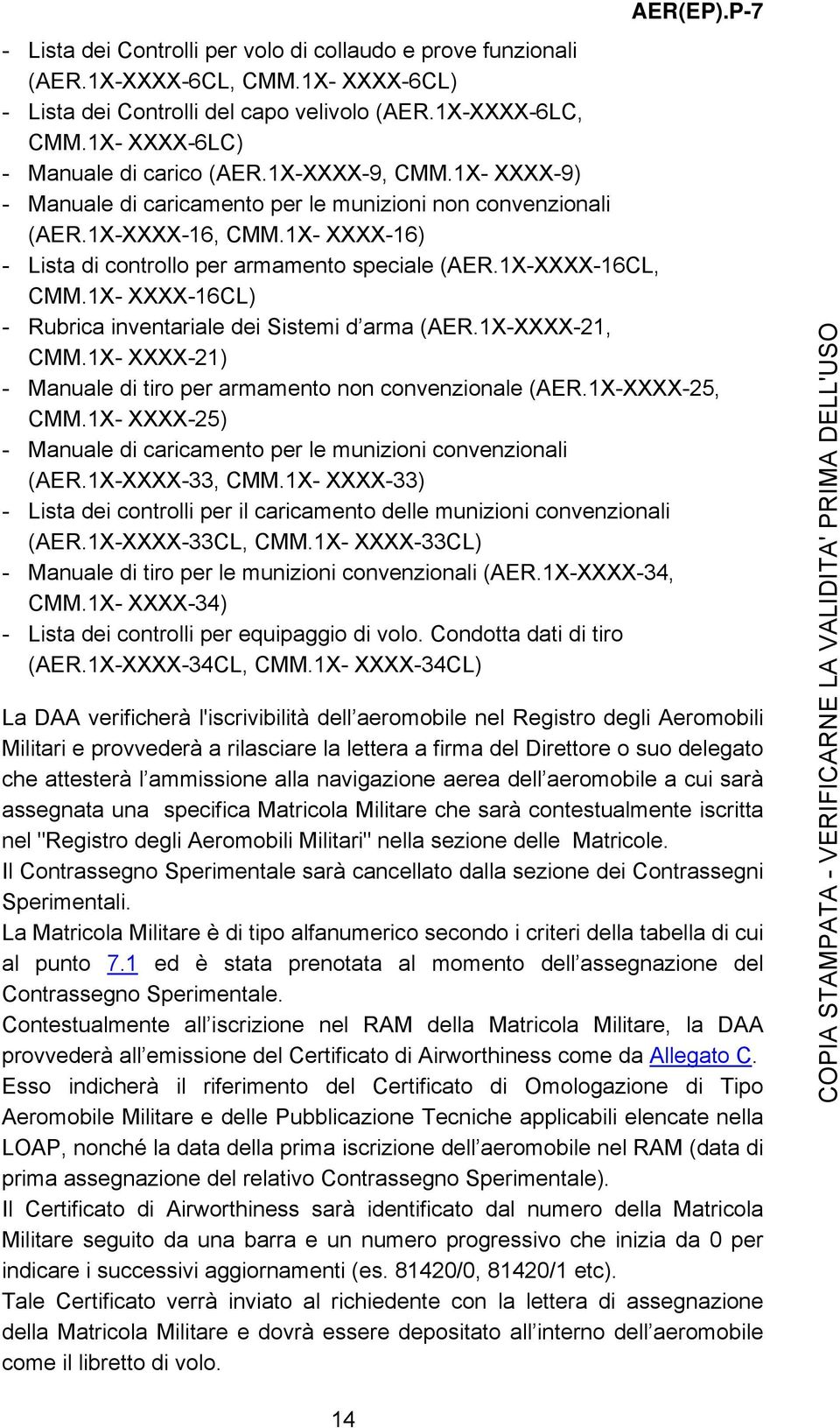 1X- XXXX-16CL) - Rubrica inventariale dei Sistemi d arma (AER.1X-XXXX-21, CMM.1X- XXXX-21) - Manuale di tiro per armamento non convenzionale (AER.1X-XXXX-25, CMM.