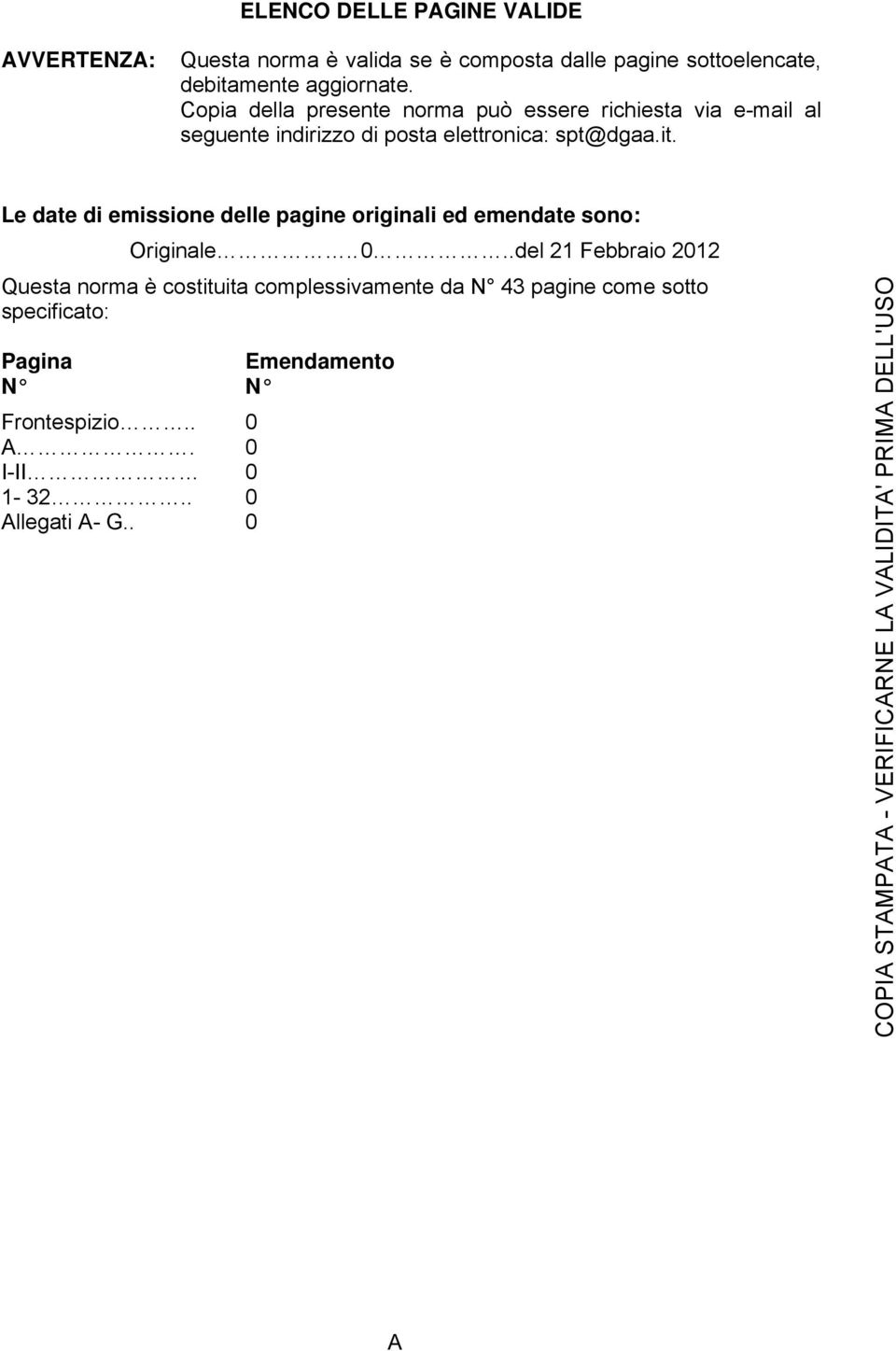 Le date di emissione delle pagine originali ed emendate sono: Originale.. 0.