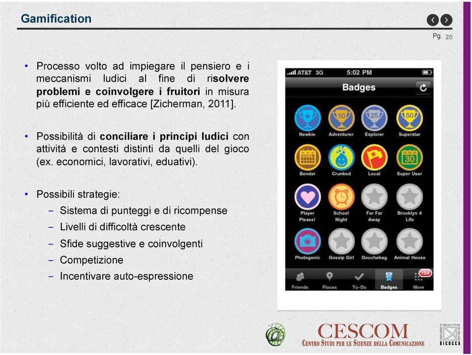 misura più efficiente ed efficace [Zicherman, 2011].