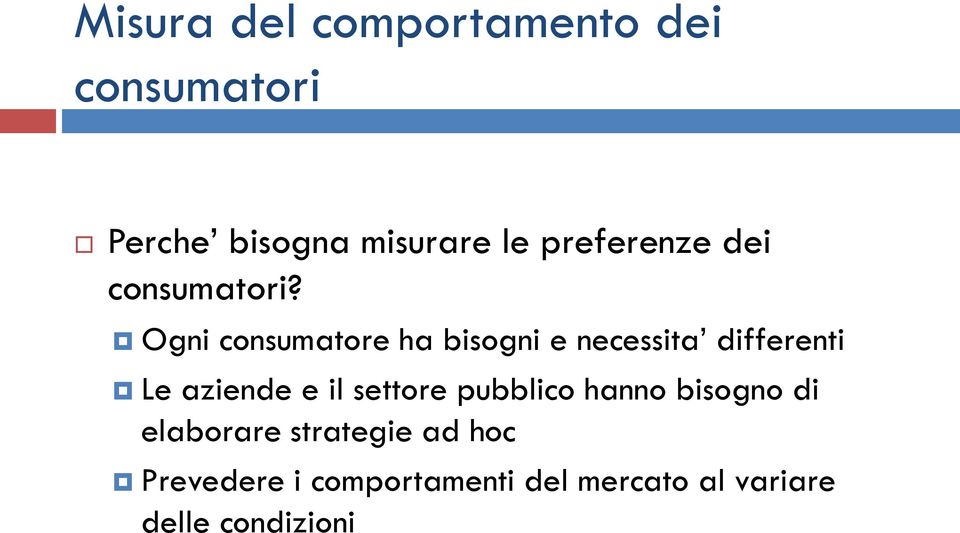 Ogni consumatore ha bisogni e necessita differenti Le aziende e il