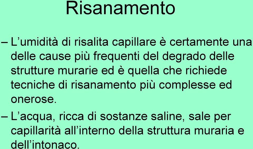 tecniche di risanamento più complesse ed onerose.