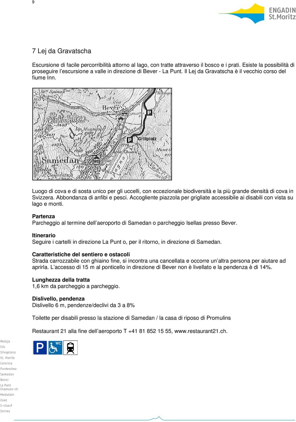 Luogo di cova e di sosta unico per gli uccelli, con eccezionale biodiversità e la più grande densità di cova in Svizzera. Abbondanza di anfibi e pesci.