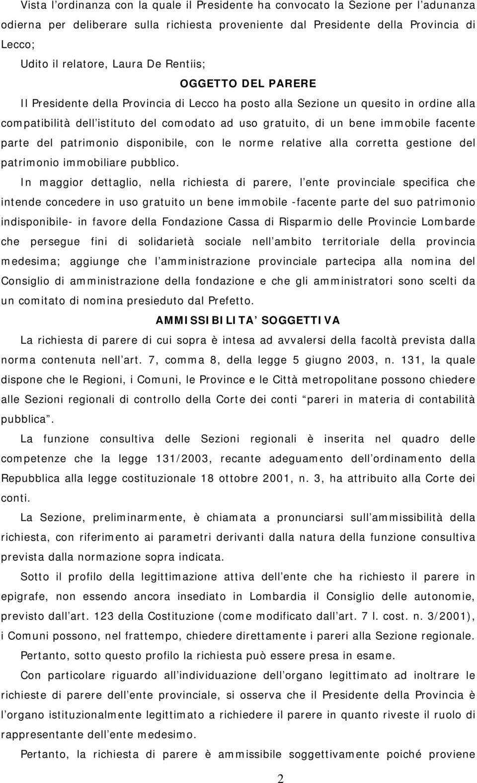 immobile facente parte del patrimonio disponibile, con le norme relative alla corretta gestione del patrimonio immobiliare pubblico.