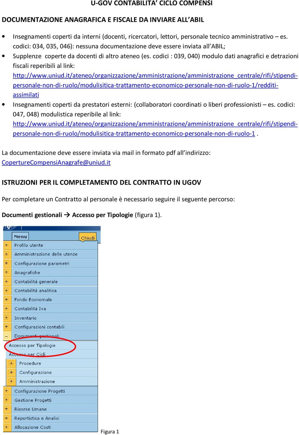 codici : 039, 040) modulo dati anagrafici e detrazioni fiscali reperibili al link: http://www.uniud.