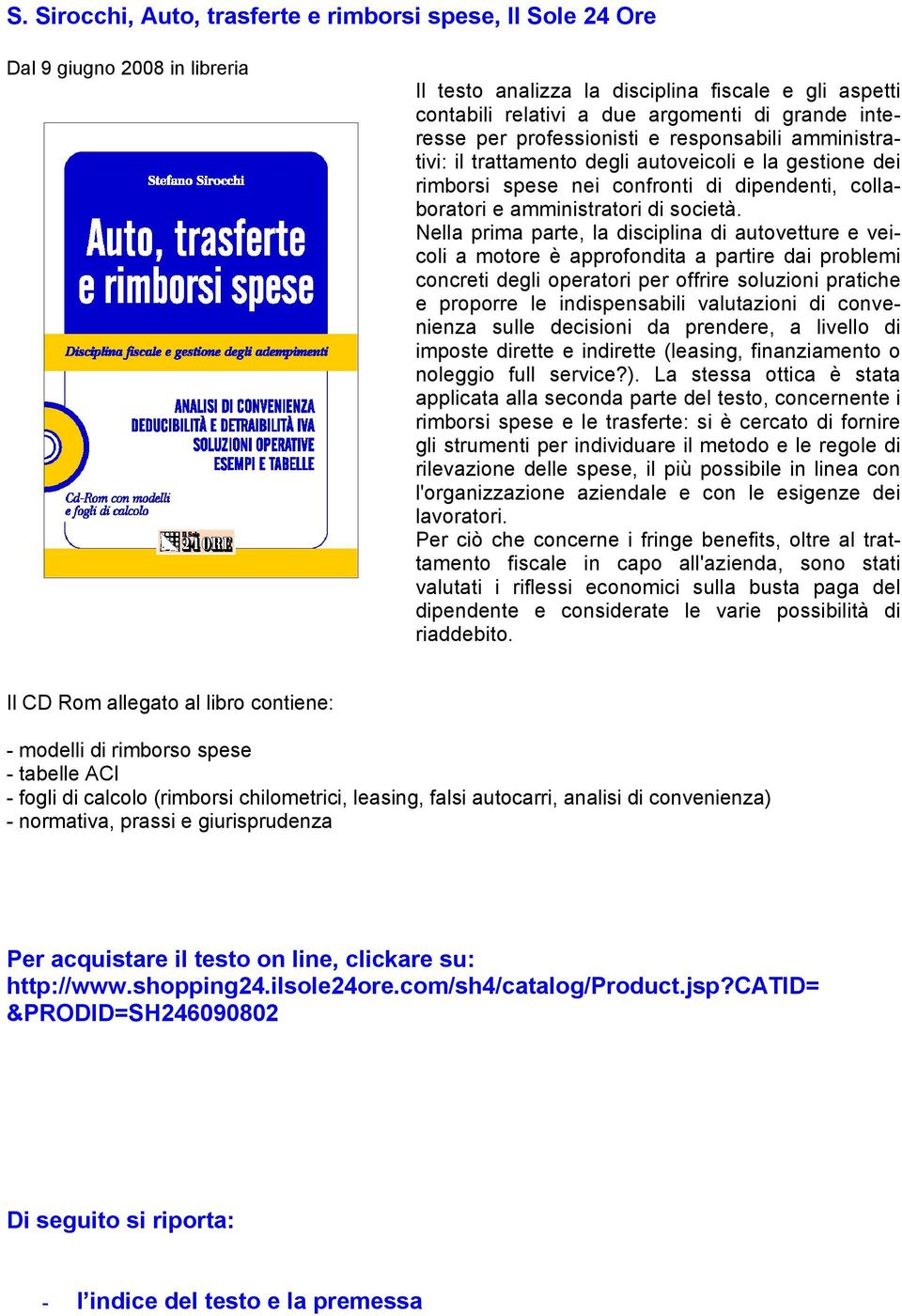 Nella prima parte, la disciplina di autovetture e veicoli a motore è approfondita a partire dai problemi concreti degli operatori per offrire soluzioni pratiche e proporre le indispensabili