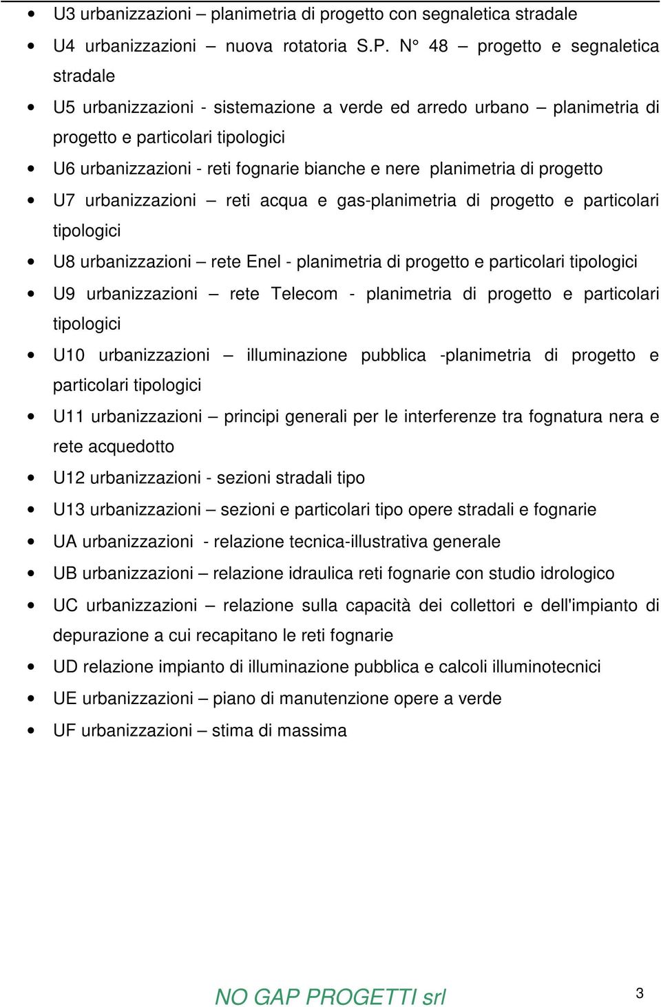 planimetria di progetto U7 urbanizzazioni reti acqua e gas-planimetria di progetto e particolari tipologici U8 urbanizzazioni rete Enel - planimetria di progetto e particolari tipologici U9