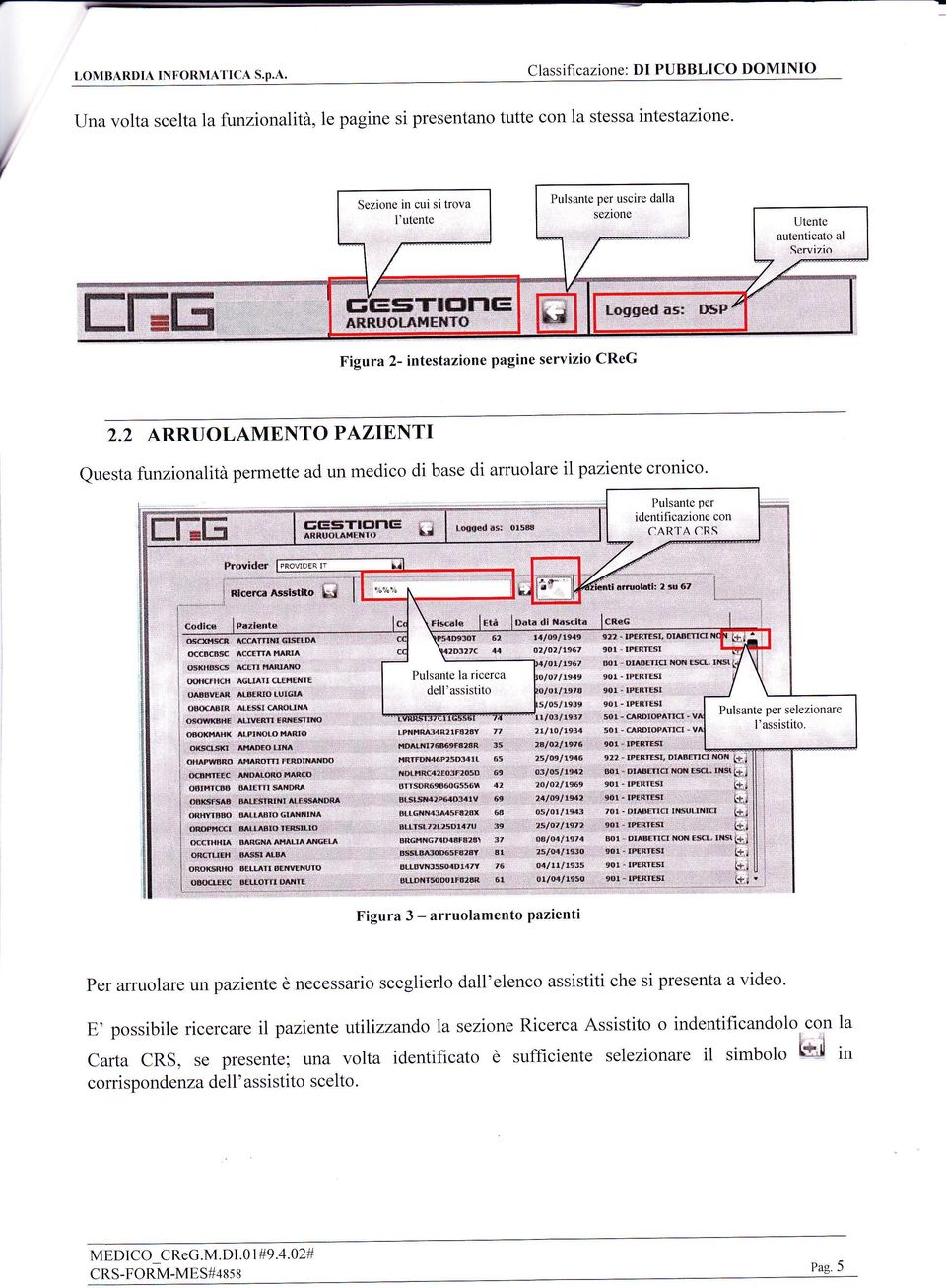 2 ARRUOLAMENTO PAZENT paziente cronico. euesta funzionalità permette ad un medico di base di arruolare Pulsante per identificazione con CARTA CRS *itiadúaii n6ta dl t*rrettd {i}di6s.