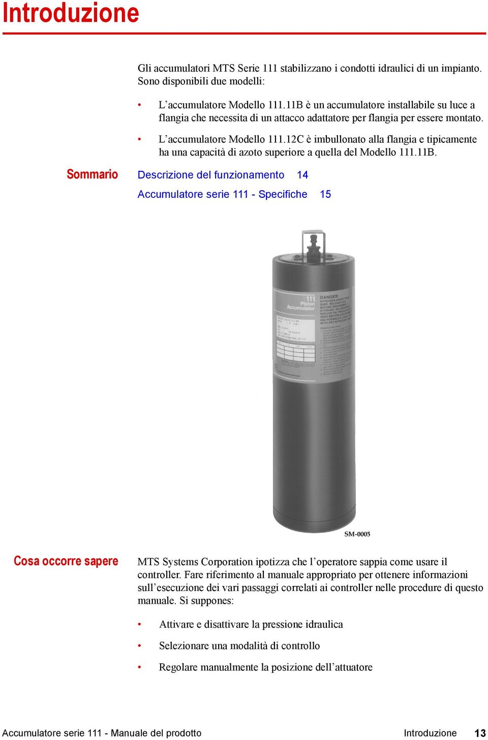 12C è imbullonato alla flangia e tipicamente ha una capacità di azoto superiore a quella del Modello 111.11B.