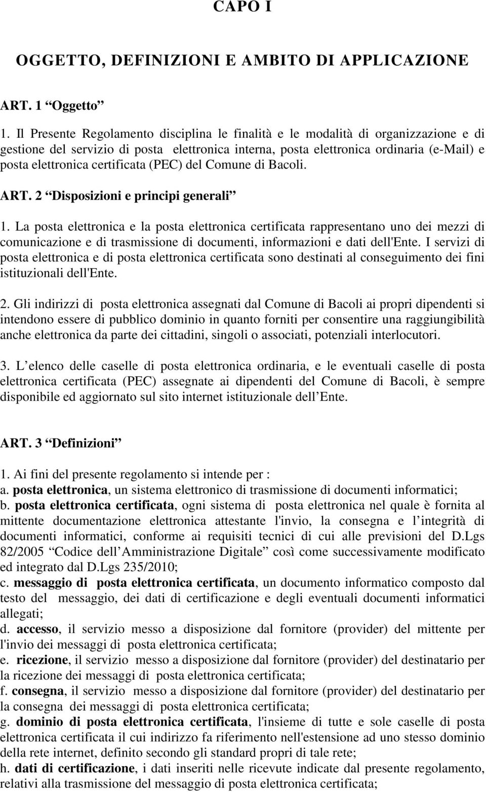 certificata (PEC) del Comune di Bacoli. ART. 2 Disposizioni e principi generali 1.