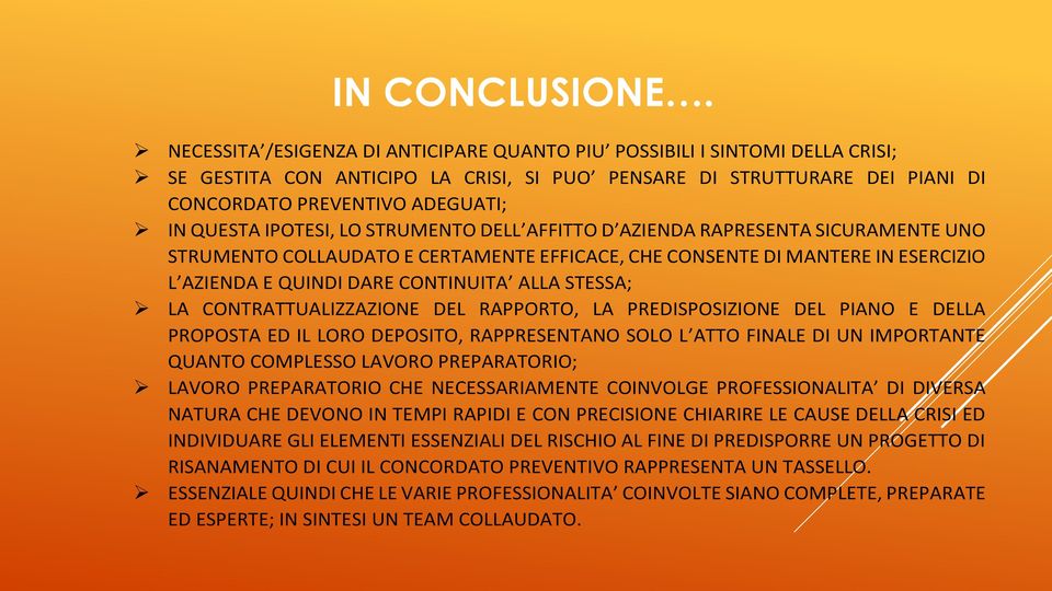 IPOTESI, LO STRUMENTO DELL AFFITTO D AZIENDA RAPRESENTA SICURAMENTE UNO STRUMENTO COLLAUDATO E CERTAMENTE EFFICACE, CHE CONSENTE DI MANTERE IN ESERCIZIO L AZIENDA E QUINDI DARE CONTINUITA ALLA