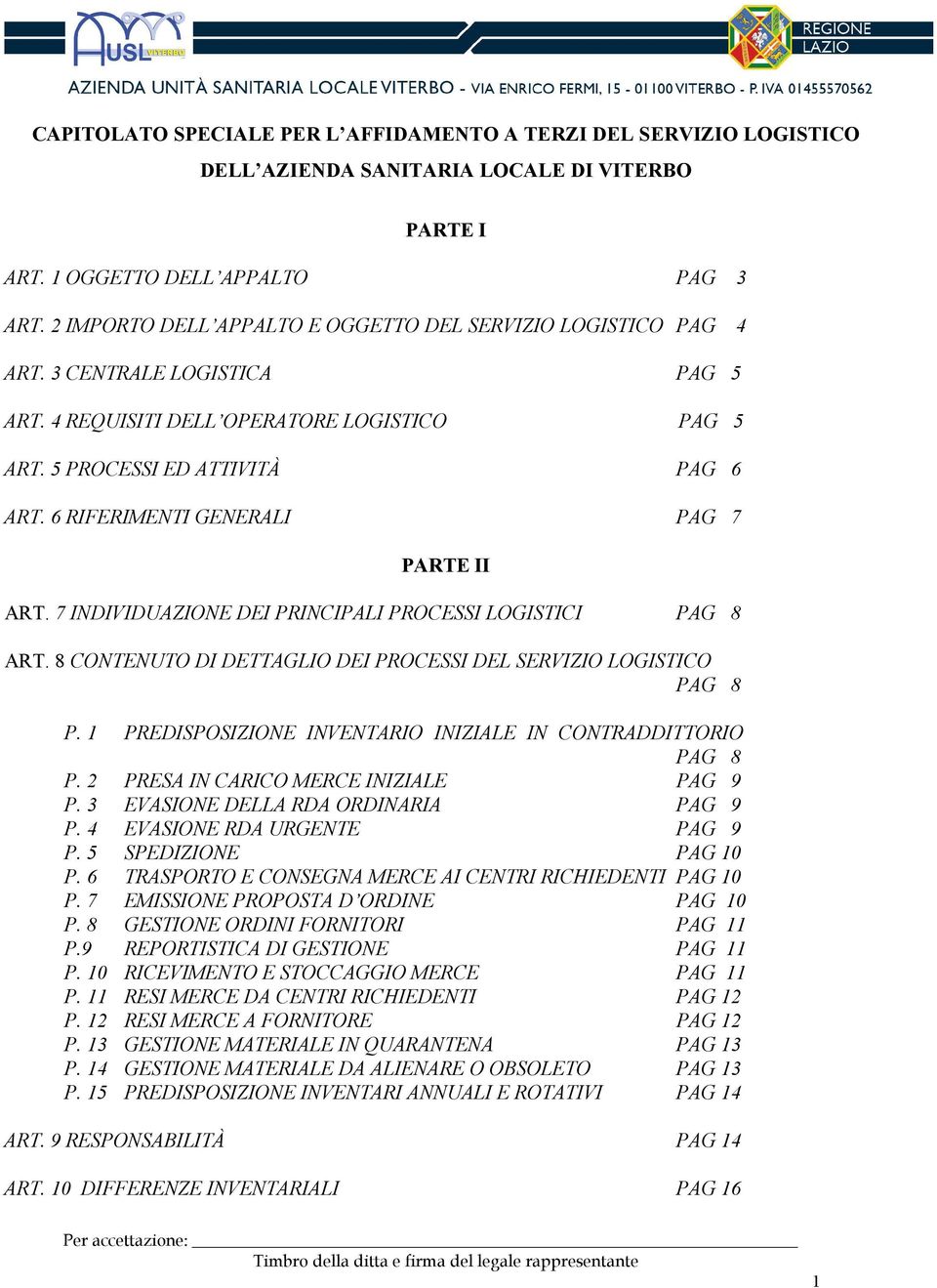 6 RIFERIMENTI GENERALI PAG 7 PARTE II ART. 7 INDIVIDUAZIONE DEI PRINCIPALI PROCESSI LOGISTICI PAG 8 ART. 8 CONTENUTO DI DETTAGLIO DEI PROCESSI DEL SERVIZIO LOGISTICO PAG 8 P.