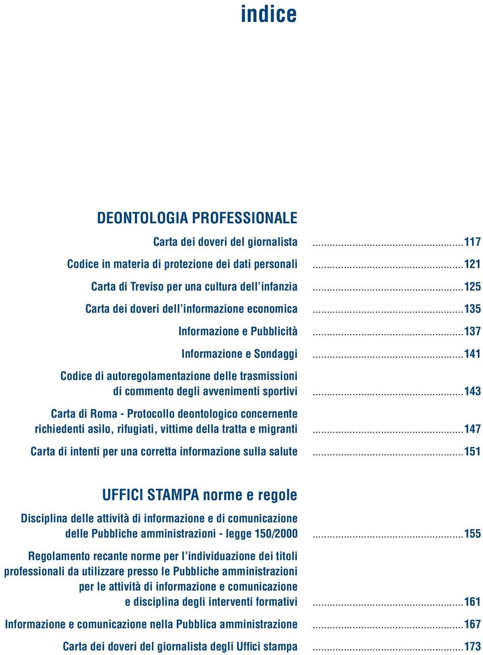 ..141 Codice di autoregolamentazione delle trasmissioni di commento degli avvenimenti sportivi.