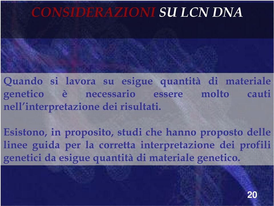 Esistono, in proposito, studi che hanno proposto delle linee guida per la