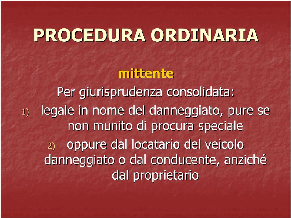 non munito di procura speciale 2) oppure dal locatario