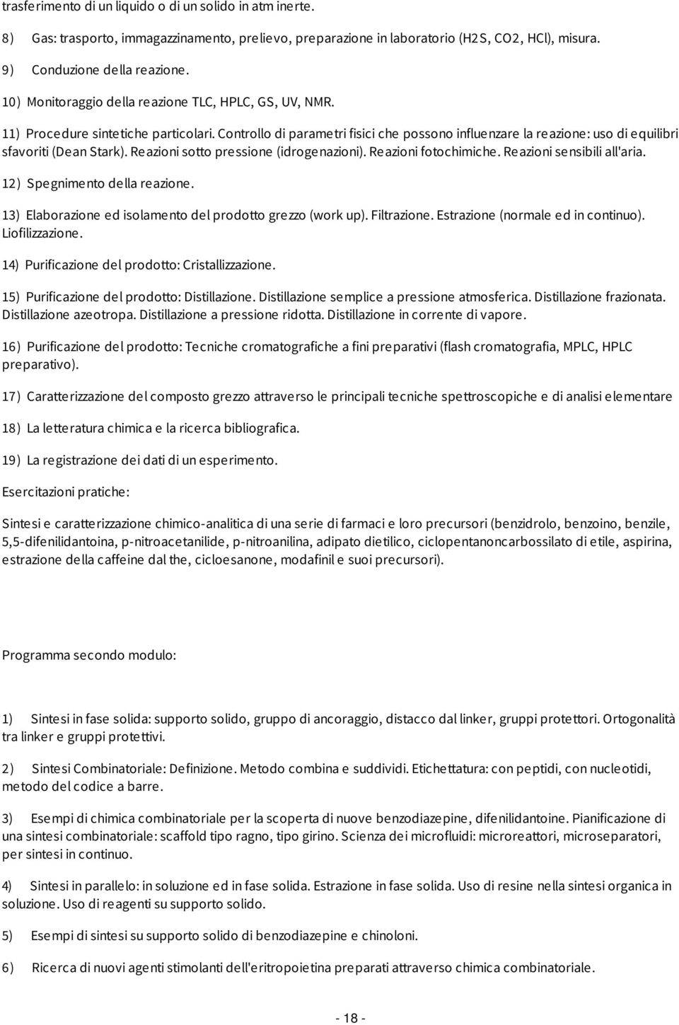 Controllo di parametri fisici che possono influenzare la reazione: uso di equilibri sfavoriti (Dean Stark). Reazioni sotto pressione (idrogenazioni). Reazioni fotochimiche.