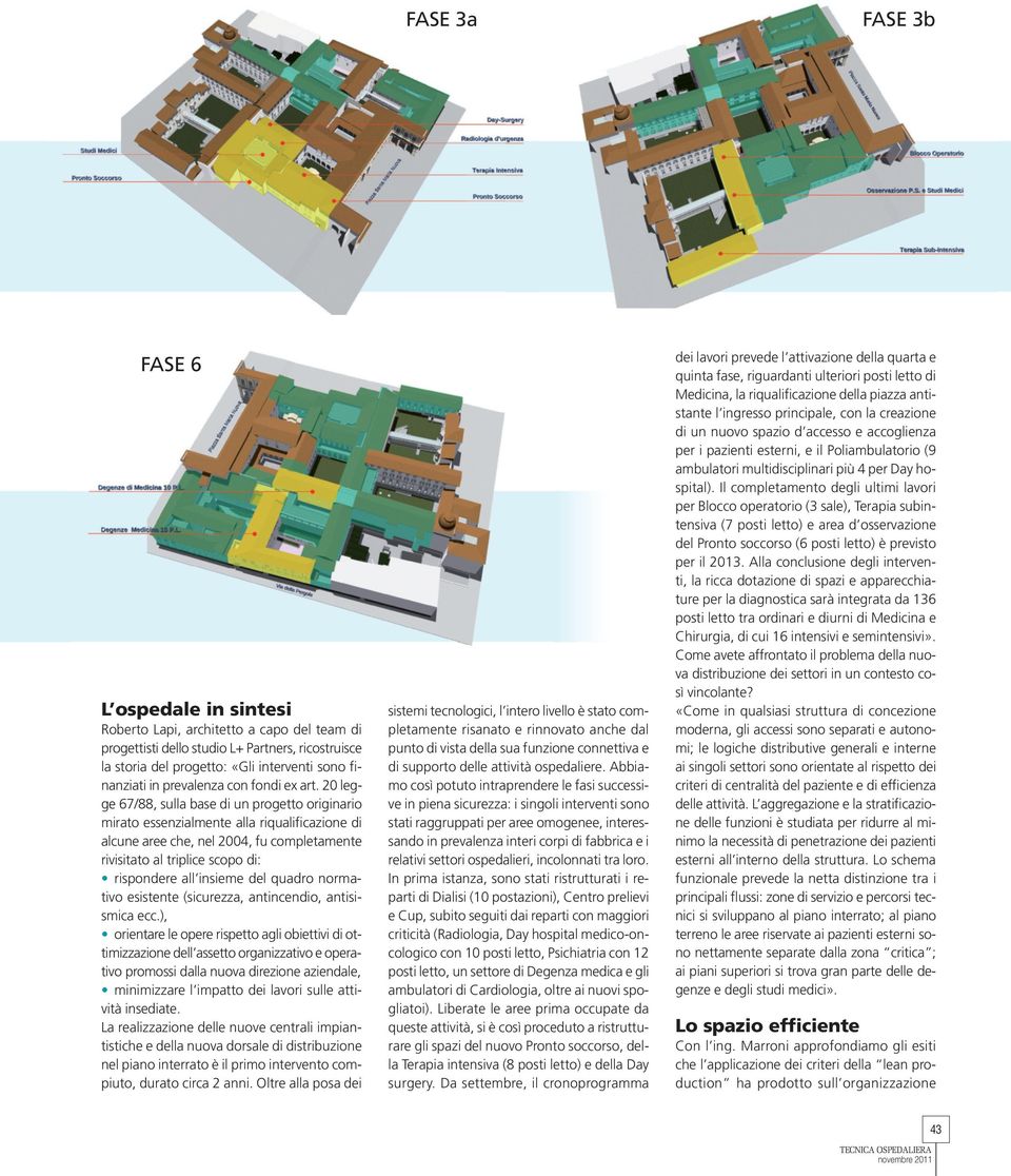 20 legge 67/88, sulla base di un progetto originario mirato essenzialmente alla riqualificazione di alcune aree che, nel 2004, fu completamente rivisitato al triplice scopo di: rispondere all insieme