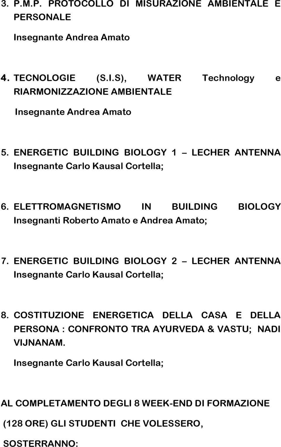 ENERGETIC BUILDING BIOLOGY 2 LECHER ANTENNA Insegnante Carlo Kausal Cortella; 8.