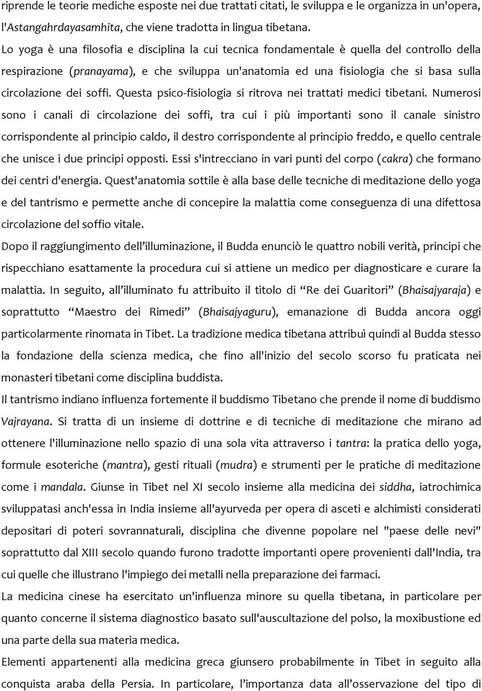 soffi. Questa psico-fisiologia si ritrova nei trattati medici tibetani.