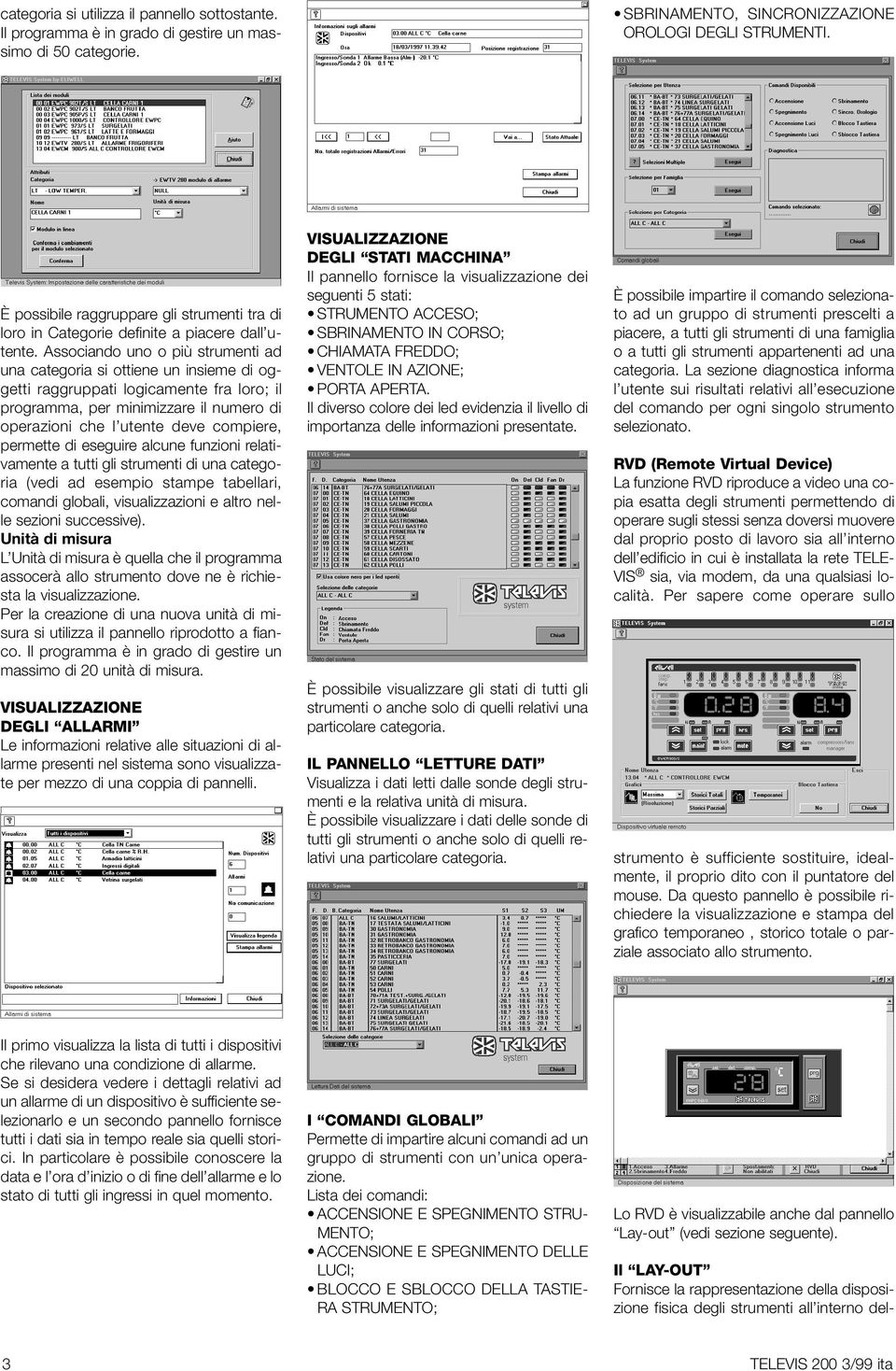 Associando uno o più strumenti ad una categoria si ottiene un insieme di oggetti raggruppati logicamente fra loro; il programma, per minimizzare il numero di operazioni che l utente deve compiere,