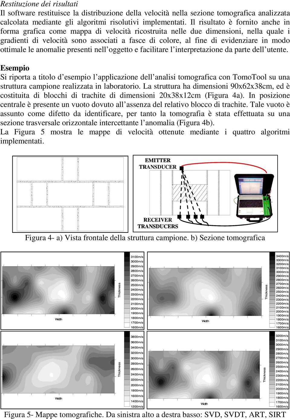 modo ottimale le anomalie presenti nell oggetto e facilitare l interpretazione da parte dell utente.