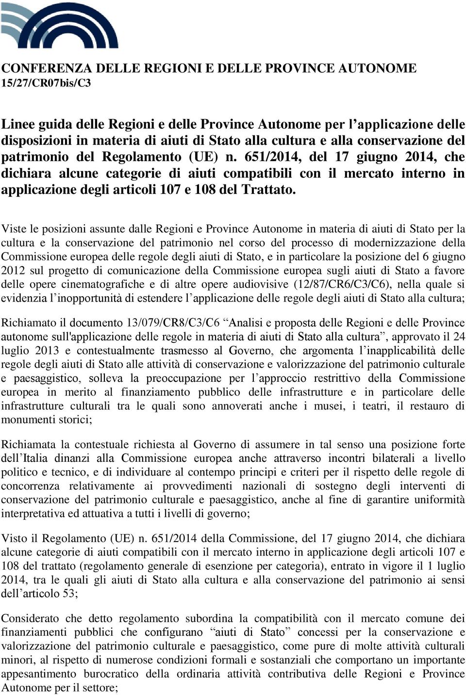 651/2014, del 17 giugno 2014, che dichiara alcune categorie di aiuti compatibili con il mercato interno in applicazione degli articoli 107 e 108 del Trattato.