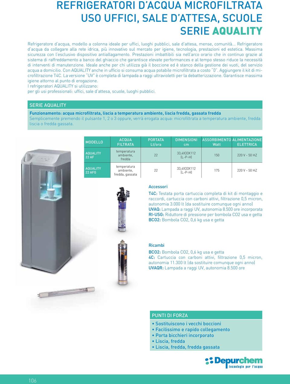 Prestazioni imbattibili sia nell arco orario che in continuo grazie al sistema di raffreddamento a banco del ghiaccio che garantisce elevate performances e al tempo stesso riduce la necessità di