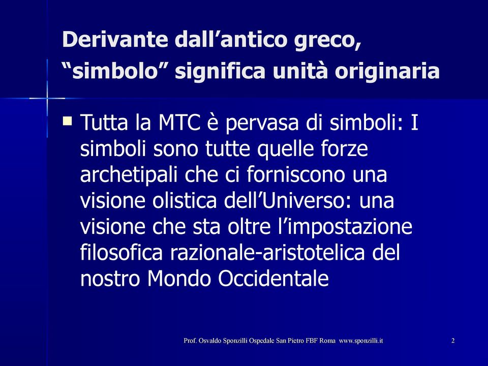 forniscono una visione olistica dell Universo: una visione che sta oltre l