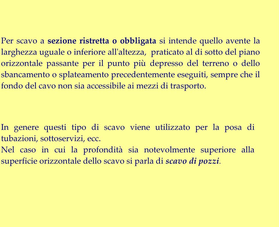 il fondo del cavo non sia accessibile ai mezzi di trasporto.