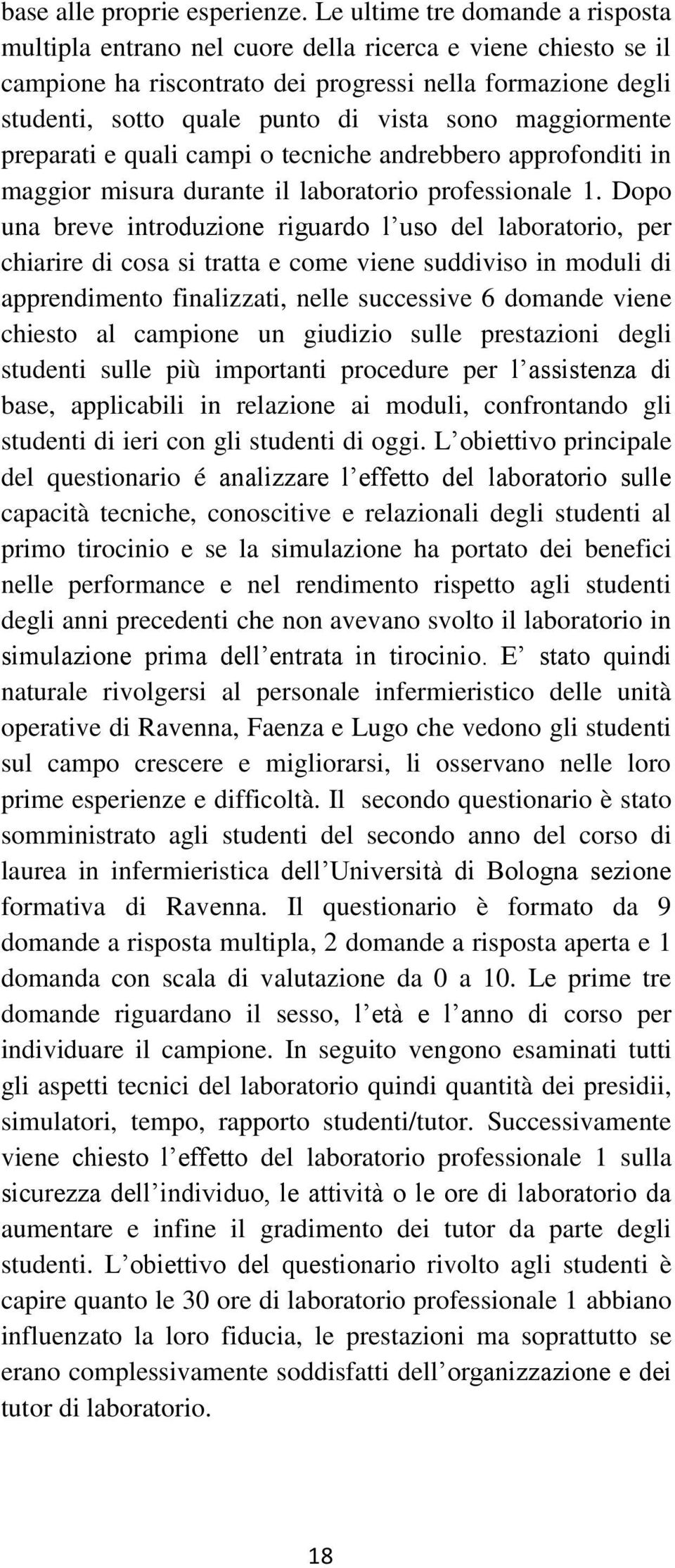 maggiormente preparati e quali campi o tecniche andrebbero approfonditi in maggior misura durante il laboratorio professionale 1.