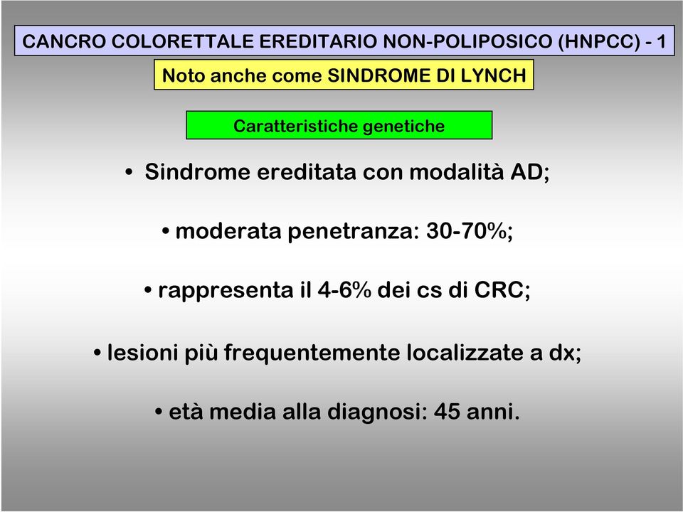 modalità AD; moderata penetranza: 30-70%; rappresenta il 4-6% dei cs di