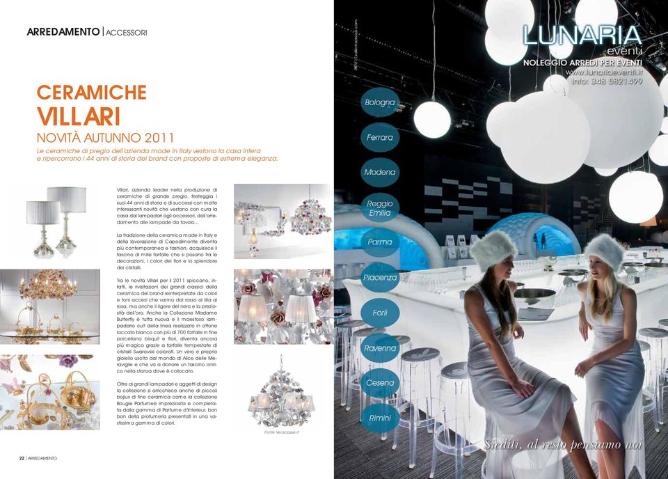 Villari, azienda leader nella produzione di ceramiche di grande pregio, festeggia i suoi 44 anni di storia e di successi con molte interessanti novità che vestono con cura la casa dai lampadari agli