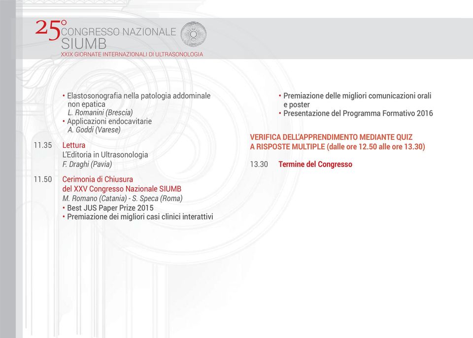 Speca (Roma) Best JUS Paper Prize 2015 Premiazione dei migliori casi clinici interattivi Premiazione delle migliori comunicazioni orali e