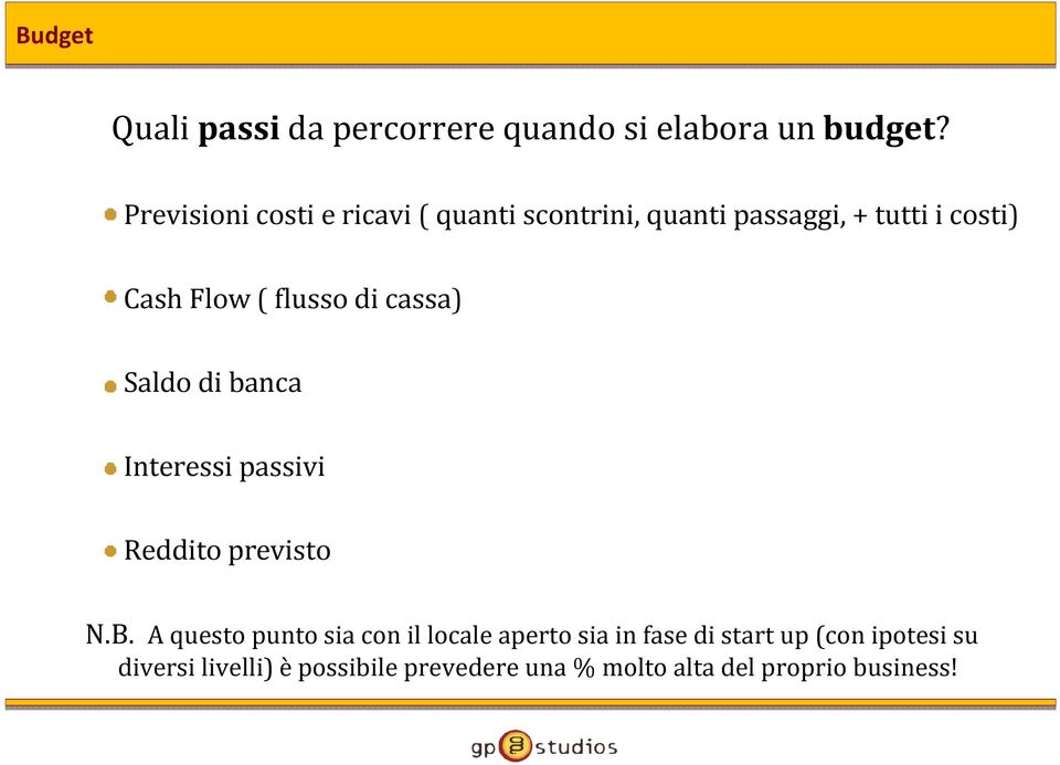 flusso di cassa) Saldo di banca Interessi passivi Reddito previsto N.B.