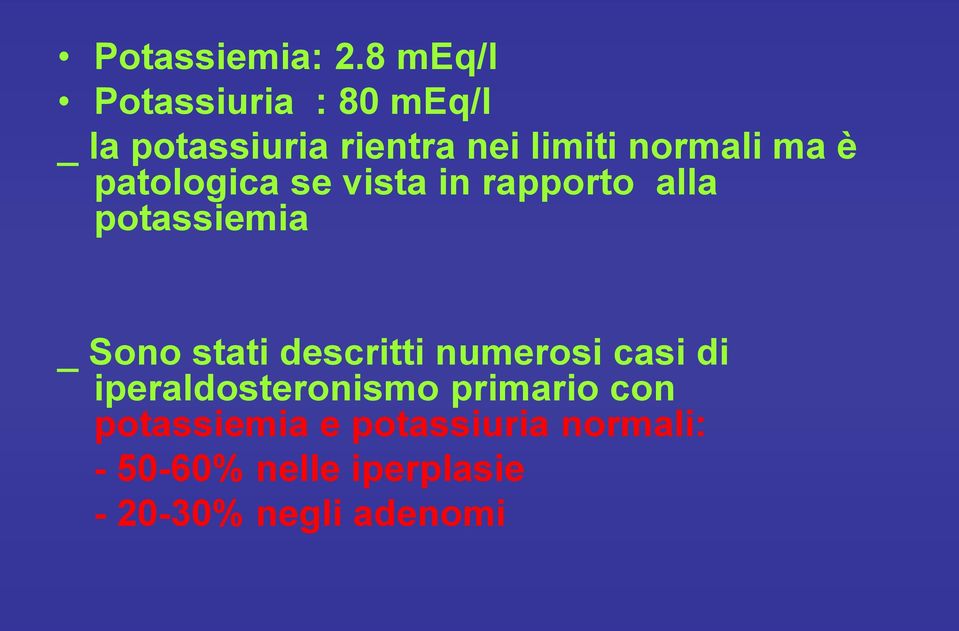 ma è patologica se vista in rapporto alla potassiemia _ Sono stati