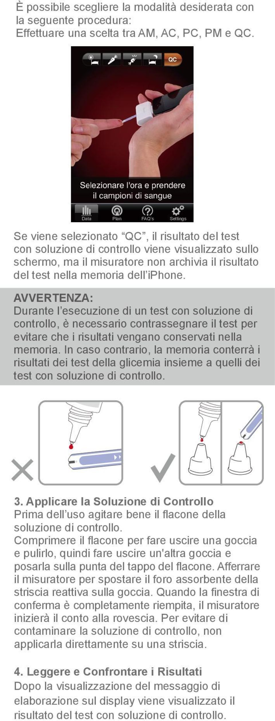 dell iphone. AVVERTENZA: Durante l esecuzione di un test con soluzione di controllo, è necessario contrassegnare il test per evitare che i risultati vengano conservati nella memoria.