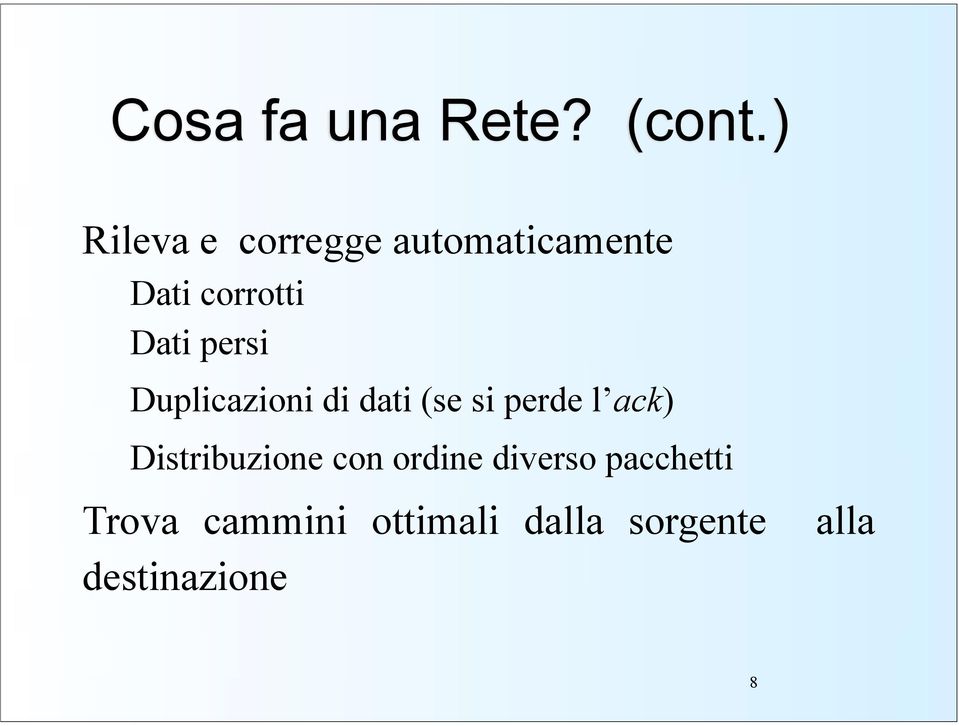 persi Duplicazioni di dati (se si perde l ack)