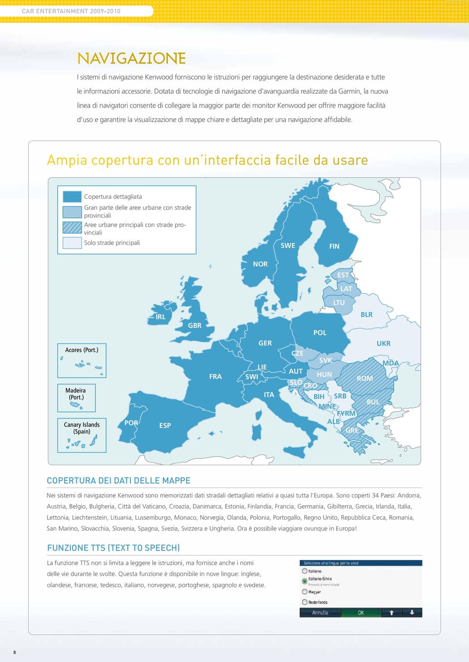 garantire la visualizzazione di mappe chiare e dettagliate per una navigazione affidabile.